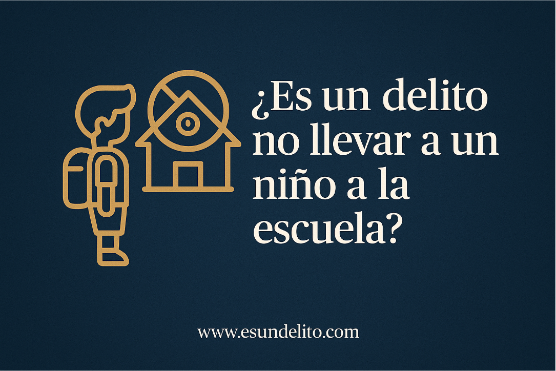 ¿Es un delito no llevar a un niño a la escuela?