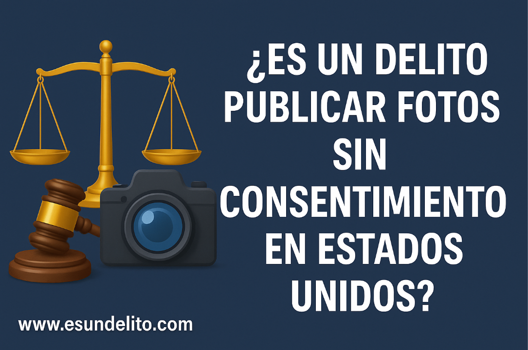 ¿Es un delito publicar fotos sin consentimiento en Estados Unidos?