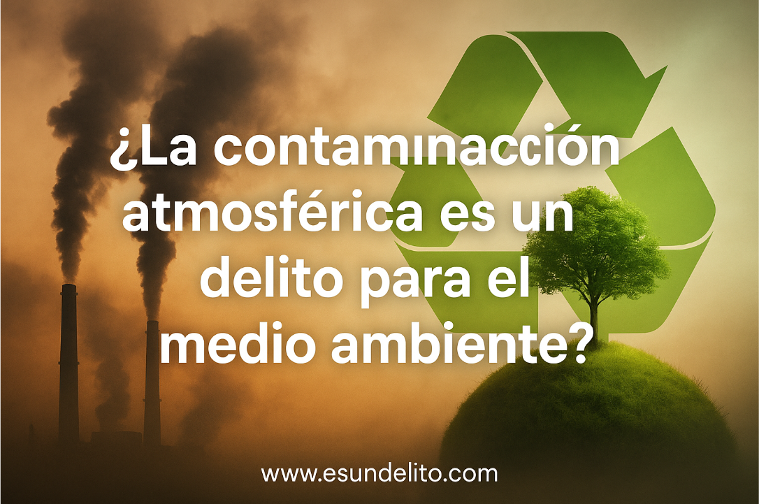 ¿La contaminación atmosférica es un delito para el medio ambiente?